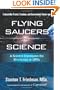Flying Saucers and Science: A Scientist Investigates the Mysteries of UFOs: Interstellar Travel, Crashes, and Government Cover-Ups
