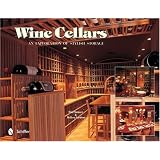 Wine Cellars: An Exploration of Stylish Storage by Tina Skinner and Melissa Cardona