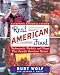 Real American Food: Restaurants, Markets, and Shops Plus Favorite Hometown Recipes