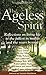 The Ageless Spirit: Reflections on Living Life to the Fullest in Midlife and the Years Beyond