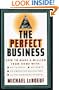 PERFECT BUSINESS: How to Make a Million from Home with No Payroll, No Employee Headaches, No Debts and No Sleepless Nights