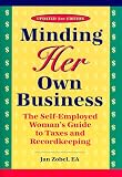 Minding Her Own Business: The Self-Employed Woman's Essential Guide to Taxes and Financial Records