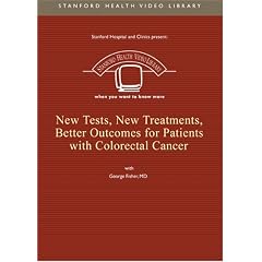 New Tests, Treatments: Better Outcome for Colorectal Cancer