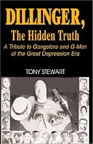 DILLINGER, The Hidden Truth