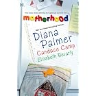 Motherhood: Calamity Mom\Tabloid Baby\A Daddy For Her Daughters by  Diana Palmer, Candace Camp, and Elizabeth Bevarly