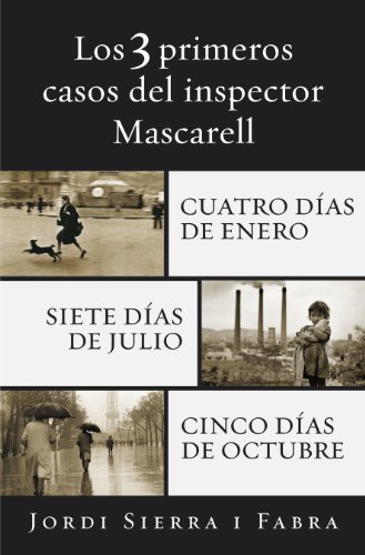 Los 3 primeros casos del inspector Mascarell: Cuatro días de enero | Siete días de julio | Cinco días de octubre (Spanish Edition)