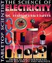 The Science of Electricity & Magnetism: Projects and Experiments with Electricity and Magnets (Tabletop Scientist)