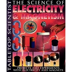 The Science of Electricity & Magnetism: Projects and Experiments with Electricity and Magnets (Tabletop Scientist)