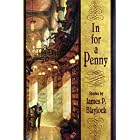 In for a Penny by James B. Blaylock
