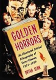 Books : Golden Horrors: An Illustrated Critical Filmography of Terror Cinema, 1931-1939