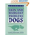 Guide to Skin and Haircoat Problems in Dogs by Lowell Ackerman