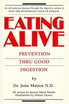 Eating alive: Prevention thru good digestion