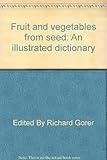Fruit and vegetables from seed : an illustrated dictionary