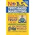No B.S. Trust Based Marketing: The Ultimate Guide to Creating Trust in an Understandibly Un-trusting World