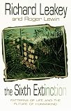 The Sixth Extinction: Patterns of Life and the Future of Humankind