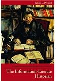The Information-Literate Historian: A Guide to Research for History Students