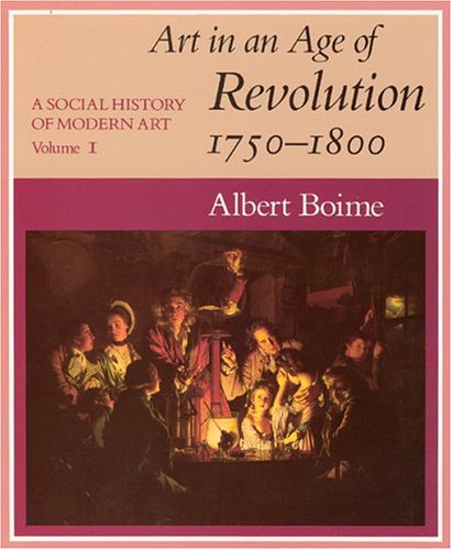 A Social History of Modern Art, Volume 1: Art in an Age of Revolution, 1750-1800 (Vol 1)