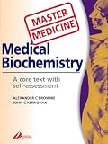 Master Medicine: Medical Biochemistry: A core text with self-assessment: A Core Text with Self-assessment (Master Medicine)