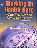 Working in Health Care: What You Need to Know to Succeed