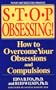 Stop Obsessing!: How to Overcome Your Obsessions and Compulsions