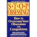 Stop Obsessing!: How to Overcome Your Obsessions and Compulsions