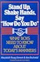 Stand Up, Shake Hands, and Say "How Do You Do": What Boys Need to Know about Today's Manners