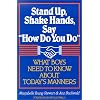 Stand Up, Shake Hands, and Say "How Do You Do": What Boys Need to Know about Today's Manners