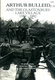 Arthur Bulleid and the Glastonbury Lake Village, 1892-1992