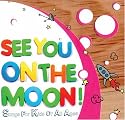 See You on the Moon: Songs for Kids of All Ages
