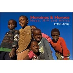 Heroines & Heroes: Hope, HIV and Africa