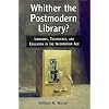 Whither the Postmodern Library? Libraries, Technology, and Education in the Information Age