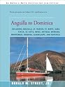 Anguilla to Dominica: including Anguilla, St. Martin, St. Barts, Saba, Statia, St. Kitts, Nevis, Antigua, Barbuda, Montserrat, Redonda, Guadeloupe, and ... Cruising Guide to the Eastern Caribbean)