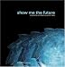 Show Me the Future