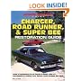 Charger, Road Runner and Super Bee Restoration Guide (Authentic Restoration Guide)