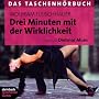 Drei Minuten mit der Wirklichkeit: Das Taschenh�rbuch