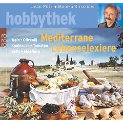Mediterrane Lebenselixiere. Wein, Oliven�l, Knoblauch, Tomaten, Kefir, Aloe Vera.