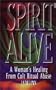 Spirit Alive: A Woman's Healing from Cult Ritual Abuse