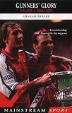 Gunner's Glory: 14 Milestones in Arsenal's History (Mainstream Sport)