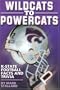 Wildcats To Powercats : K-State Football Facts and Trivia