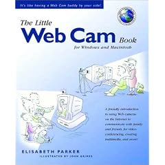 The Little Web Cam Book: Window and Macintosh Version (Little Books (Peachpit Press))
