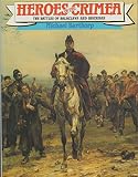 Heroes of the Crimea : the battles of Balaclava and Inkerman