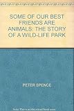 Some of our best friends are animals : the story of a wild-life park