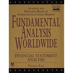 Fundamental Analysis Worldwide: Investing and Managing Money in International Capital Markets : Financial Statement Analysis (Wiley Frontiers in Finance)