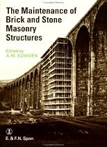 The Maintenance of Brick and Stone Masonry Structures