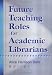 Future Teaching Roles for Academic Librarians