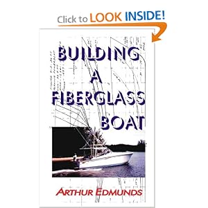 Building A Fiberglass Boat by Arthur Edmunds