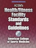 Acsm's Health/Fitness Facility Standards and Guidelines