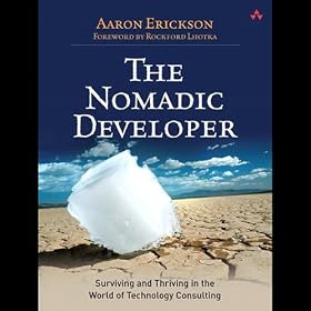 The Nomadic Developer: Surviving and Thriving in the World of Technology Consulting (Unabridged)