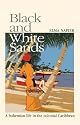 Black and White Sands: A Bohemian Life in the Colonial Caribbean