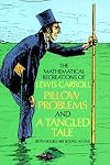 Pillow problems and a tangled tale: (both books bound as one ) (Mathematical Recreations of Lewis Carroll)